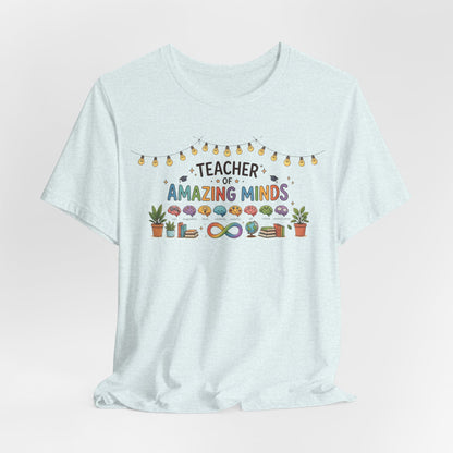 Teacher of Amazing Minds | T-Shirt