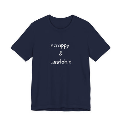 Scrappy & Unstable Text - T-Shirt | Sarcasm | Roly Poly Print