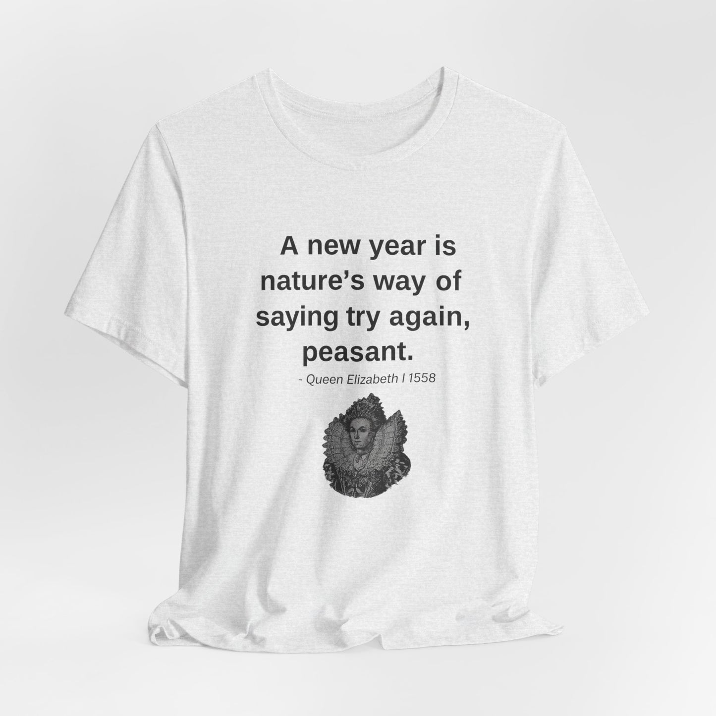 Queen Elizabeth Quote for New Year - New Years' T-Shirt | Holiday | Roly Poly Print