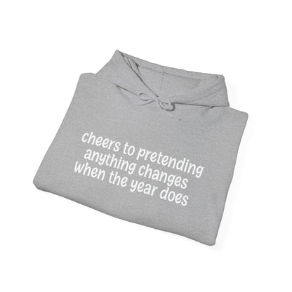Cheers to Pretending Anything Changes When the New Year Does - New Year Hoodie | Holiday | Roly Poly Print