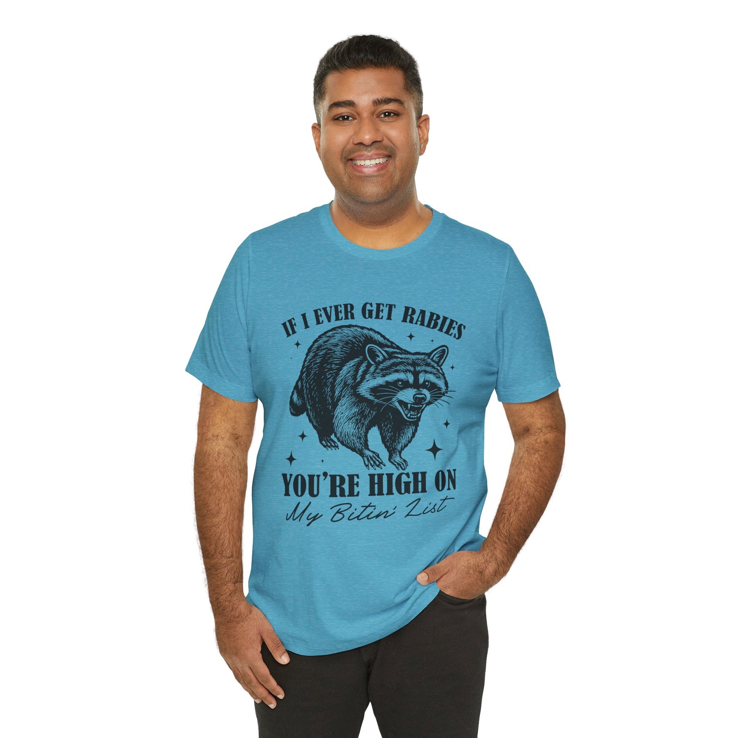 If I Ever Get Rabies You’re High On My Biten' List Raccoon - T-shirt | Funny & Sarcastic | Roly Poly Print