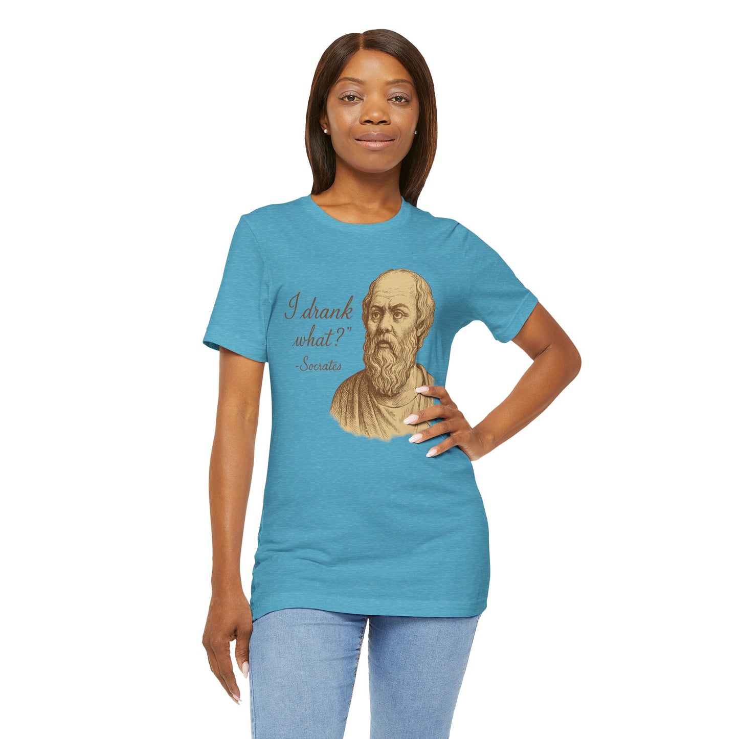 I Drank What? Socrates Quote - T-shirt | Funny & Sarcastic | Roly Poly Print