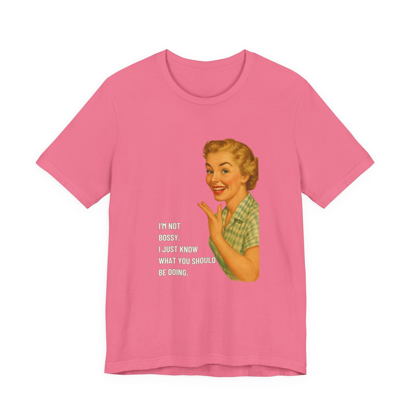I'm Not Bossy, I just Know What You Should Be Doing Retro Housewife - T-Shirt | Funny & Sarcastic | Roly Poly Print
