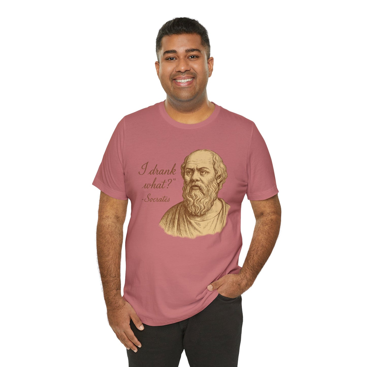 I Drank What? Socrates Quote - T-shirt | Funny & Sarcastic | Roly Poly Print