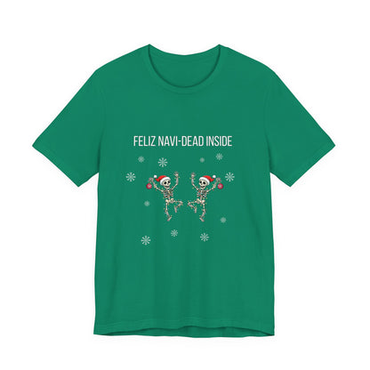 Feliz Navi Dead Inside Dancing Skeletons - Christmas T-Shirt | Holiday | Roly Poly Print
