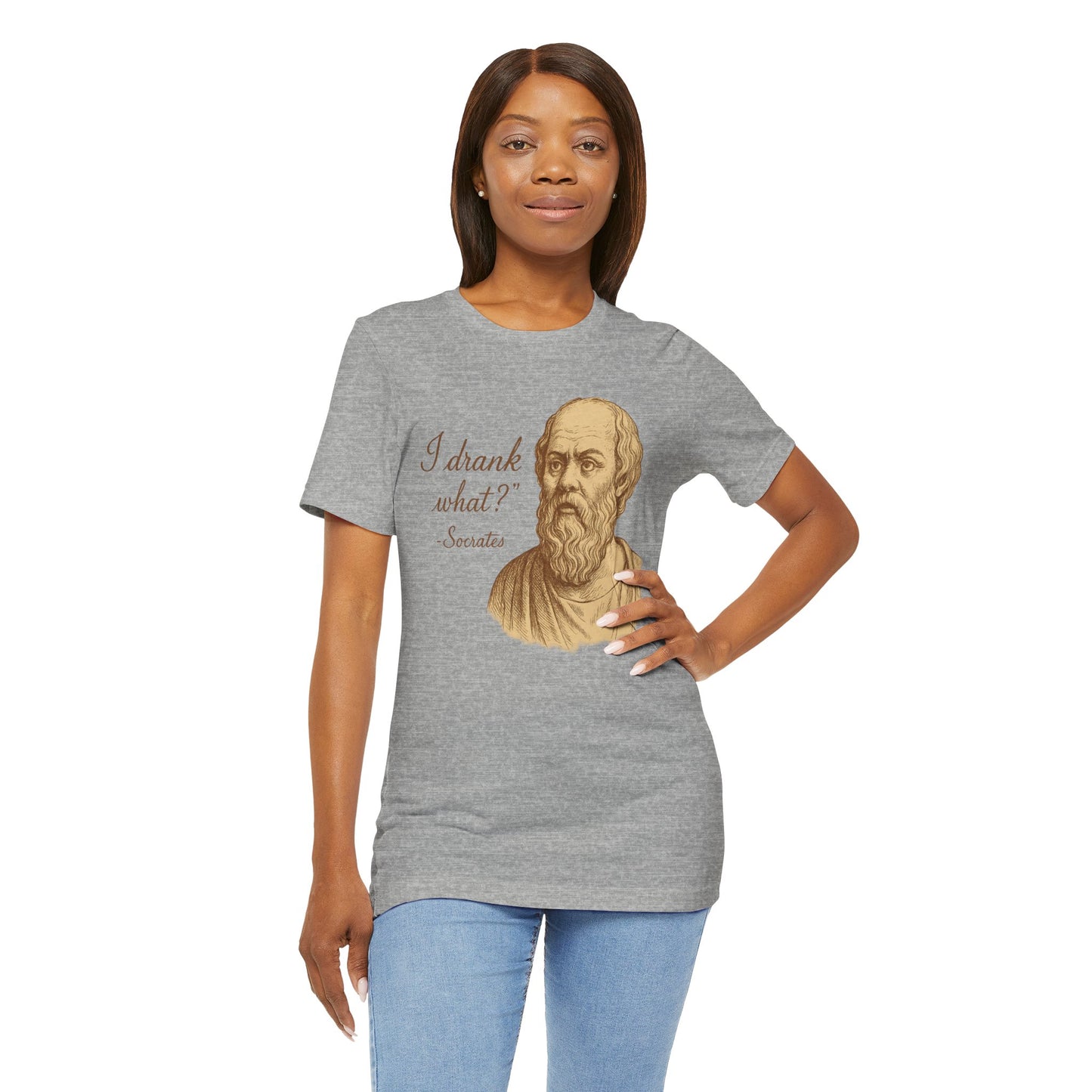 I Drank What? Socrates Quote - T-shirt | Funny & Sarcastic | Roly Poly Print