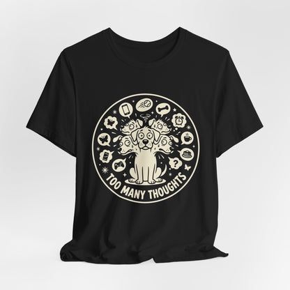 Too Many Thoughts | T-Shirt