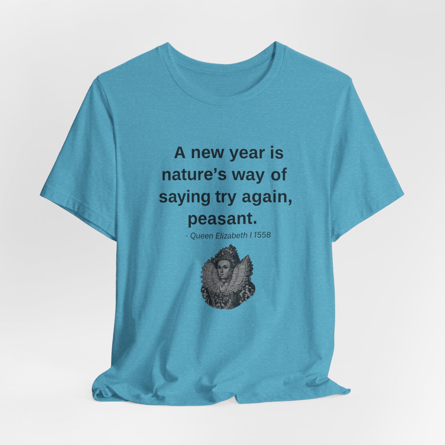 Queen Elizabeth Quote for New Year - New Years' T-Shirt | Holiday | Roly Poly Print