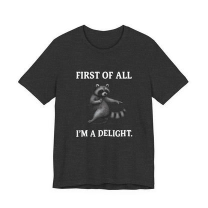 First of All, I'm a Delight Raccoon - T-Shirt | Pets and Animals | Roly Poly Print