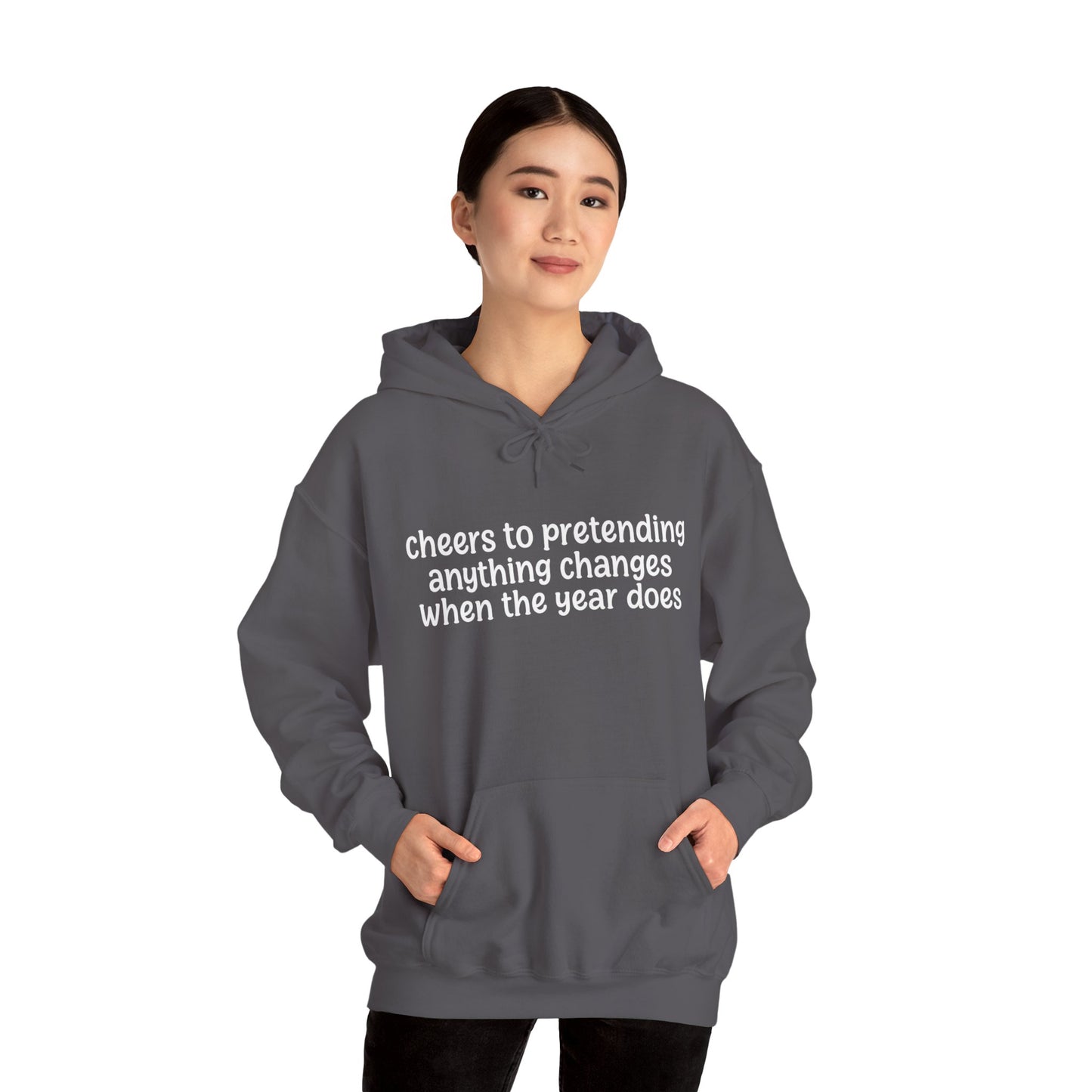 Cheers to Pretending Anything Changes When the New Year Does - New Year Hoodie | Holiday | Roly Poly Print