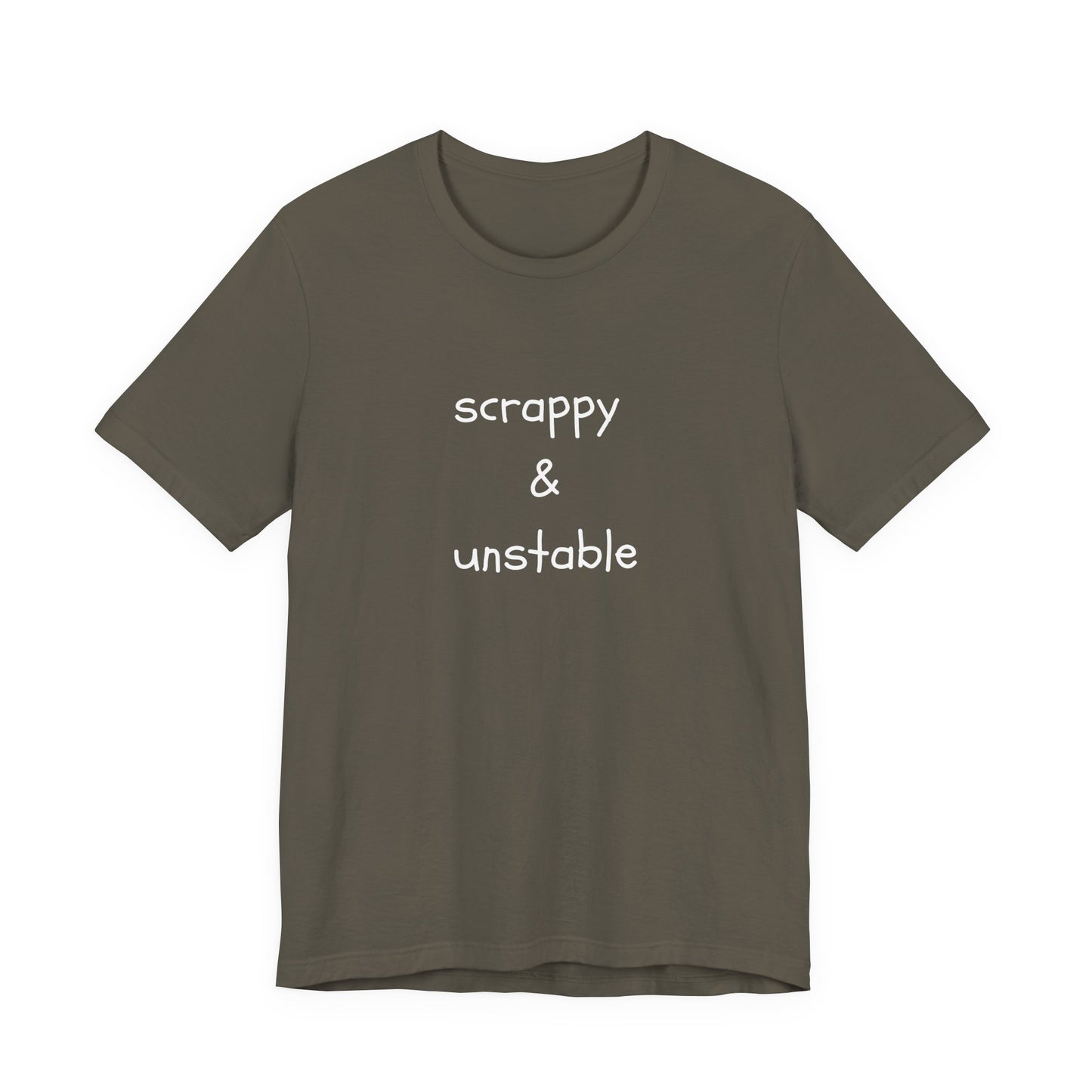 Scrappy & Unstable Text - T-Shirt | Sarcasm | Roly Poly Print