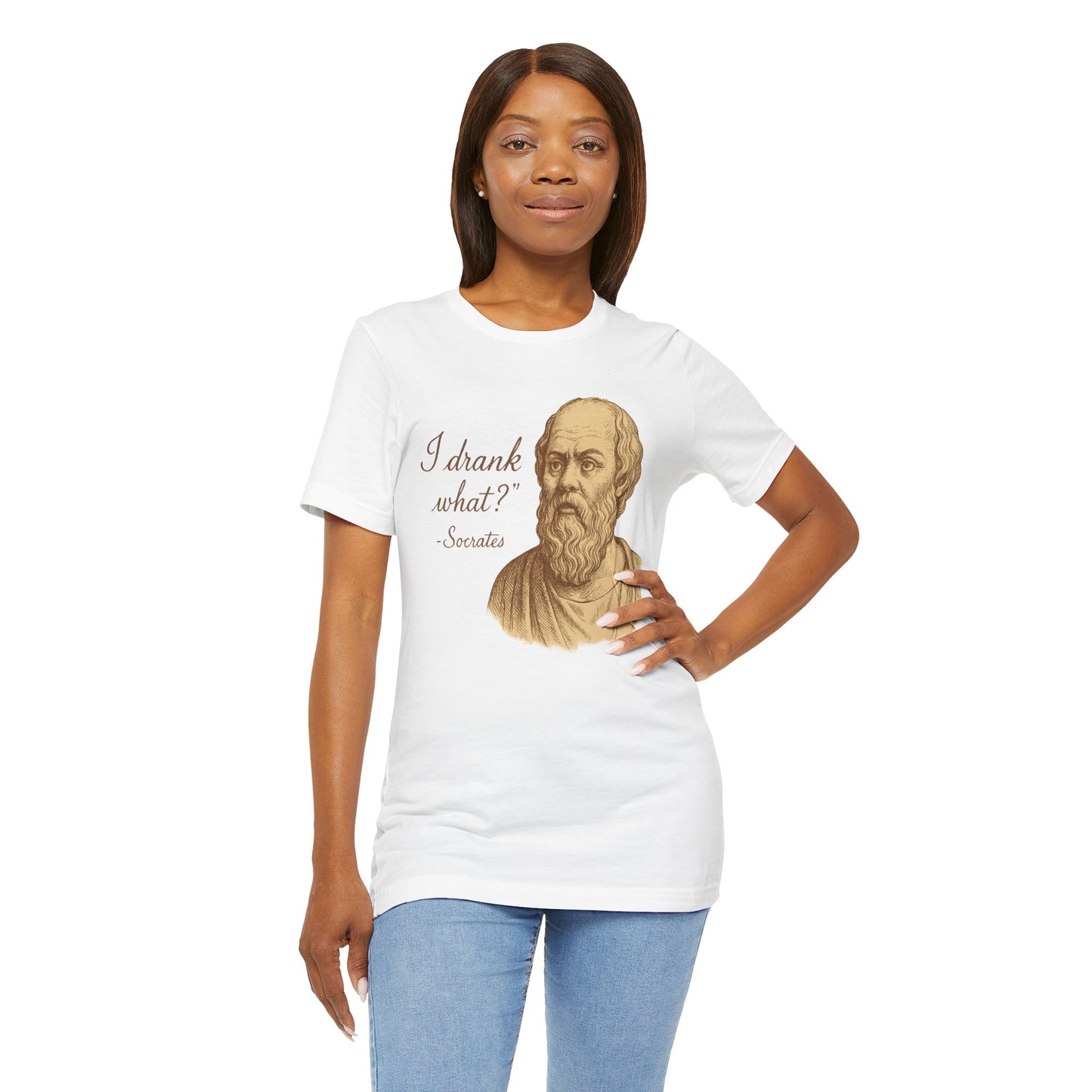 I Drank What? Socrates Quote - T-shirt | Funny & Sarcastic | Roly Poly Print