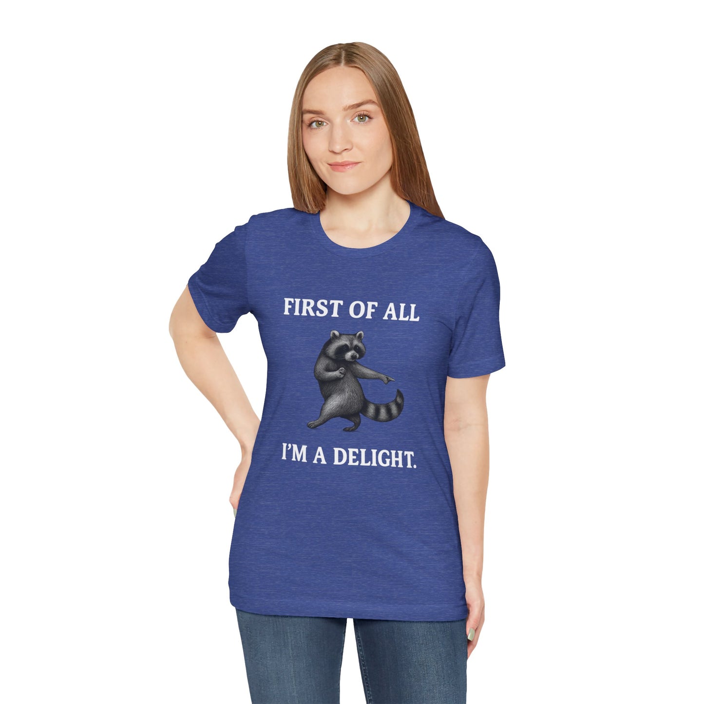 First of All, I'm a Delight Raccoon - T-Shirt | Pets and Animals | Roly Poly Print
