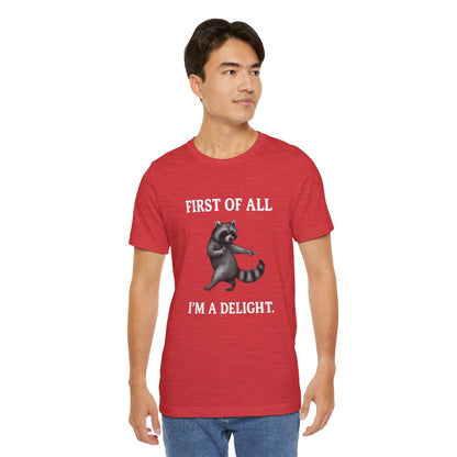 First of All, I'm a Delight Raccoon - T-Shirt | Pets and Animals | Roly Poly Print