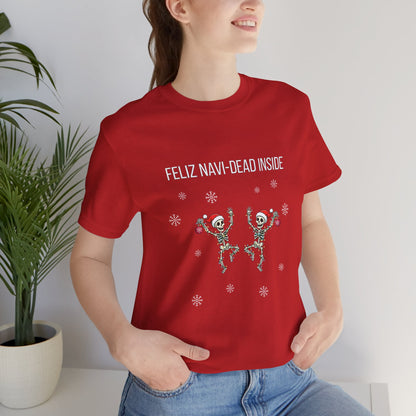 Feliz Navi Dead Inside Dancing Skeletons - Christmas T-Shirt | Holiday | Roly Poly Print