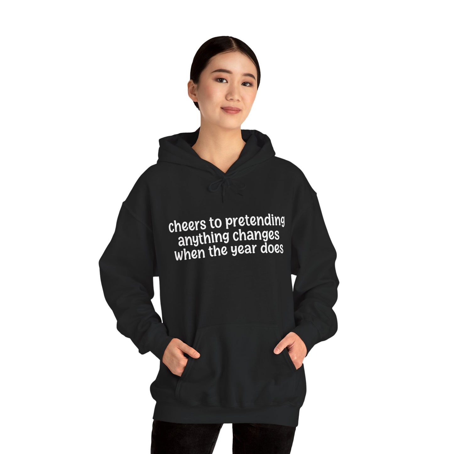 Cheers to Pretending Anything Changes When the New Year Does - New Year Hoodie | Holiday | Roly Poly Print