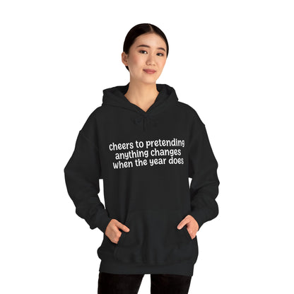 Cheers to Pretending Anything Changes When the New Year Does - New Year Hoodie | Holiday | Roly Poly Print