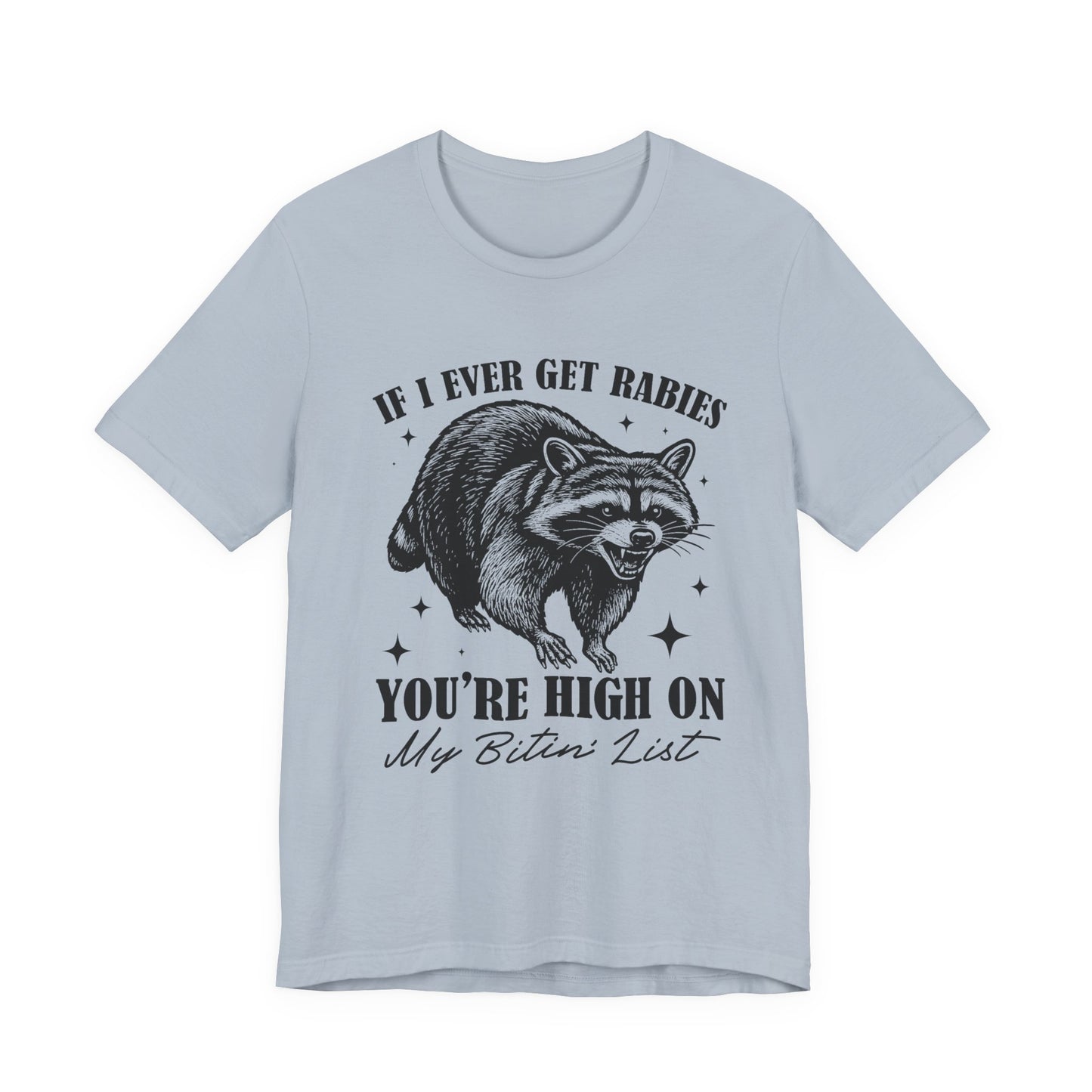 If I Ever Get Rabies You’re High On My Biten' List Raccoon - T-shirt | Funny & Sarcastic | Roly Poly Print
