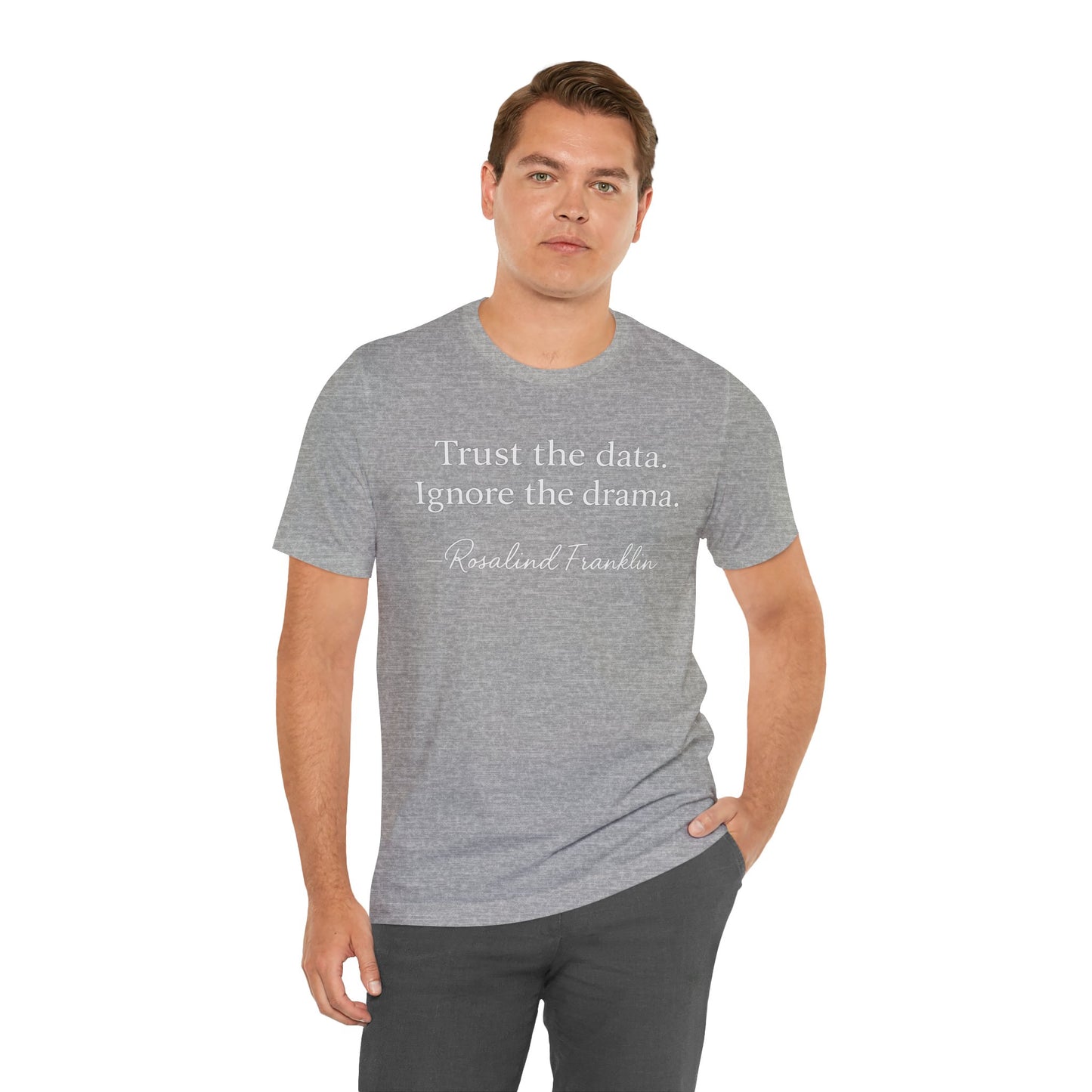 Trust the Data Not the Drama Rosalind Franklin Quote - T-Shirt | STEM | Roly Poly Print