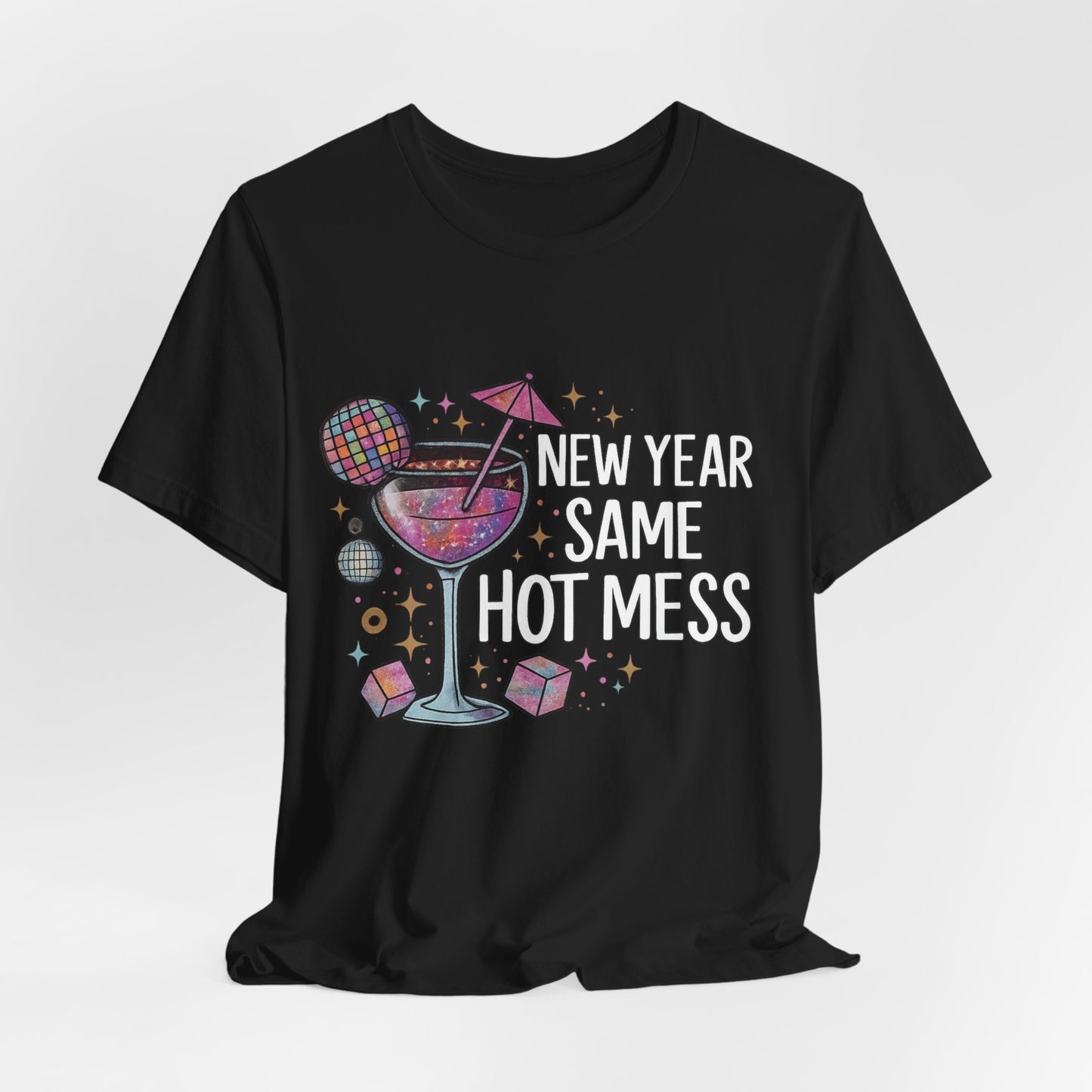 New Year Same Hot Mess Tee — Funny NYE Cocktail Graphic T-Shirt