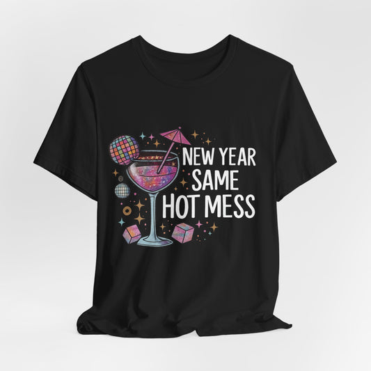 New Year Same Hot Mess Tee — Funny NYE Cocktail Graphic T-Shirt