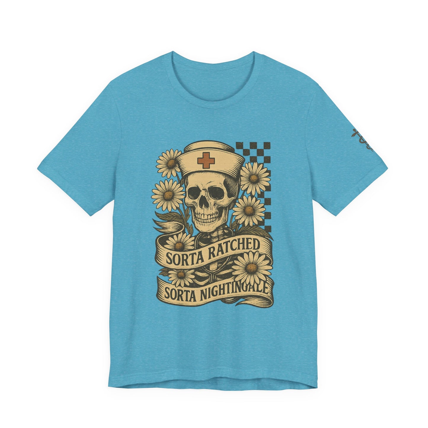 Sorta Ratched Sorta Nightingale with Daisies - T-Shirt | Nurses and Healthcare | Roly Poly Print