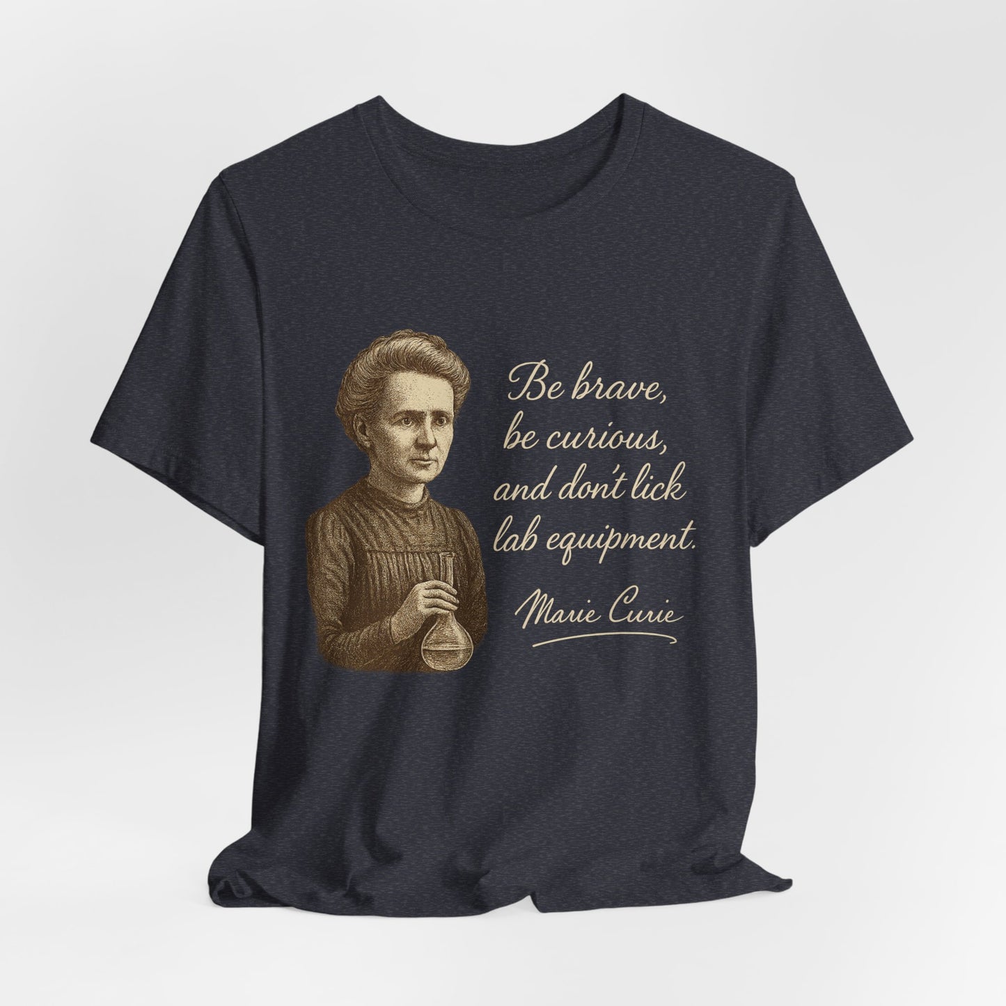 Don't Lick the Lab Equipment - Madam Curie Quote T-Shirt | Nursing and Healthcare | Roly Poly Print