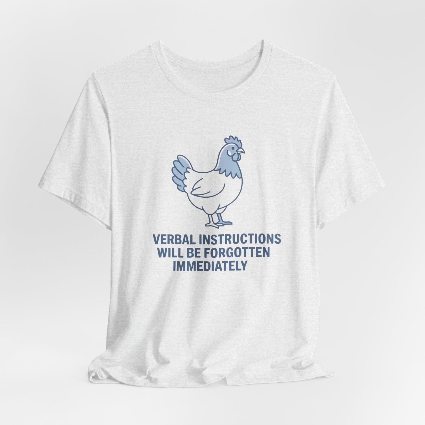 Chicken Verbal Instructions Forgotten Immediately| T-Shirt