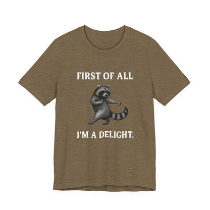 First of All, I'm a Delight Raccoon - T-Shirt | Pets and Animals | Roly Poly Print