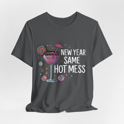 New Year Same Hot Mess Tee — Funny NYE Cocktail Graphic T-Shirt
