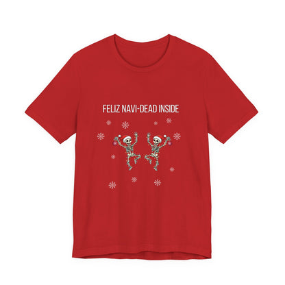 Feliz Navi Dead Inside Dancing Skeletons - Christmas T-Shirt | Holiday | Roly Poly Print