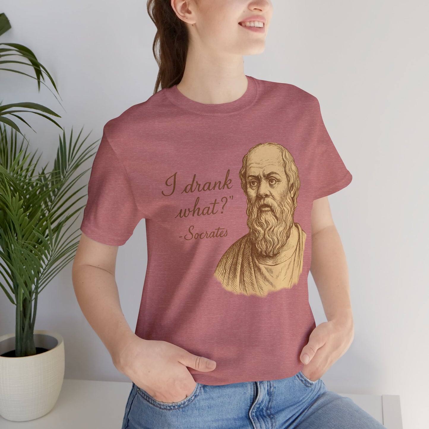 I Drank What? Socrates Quote - T-shirt | Funny & Sarcastic | Roly Poly Print