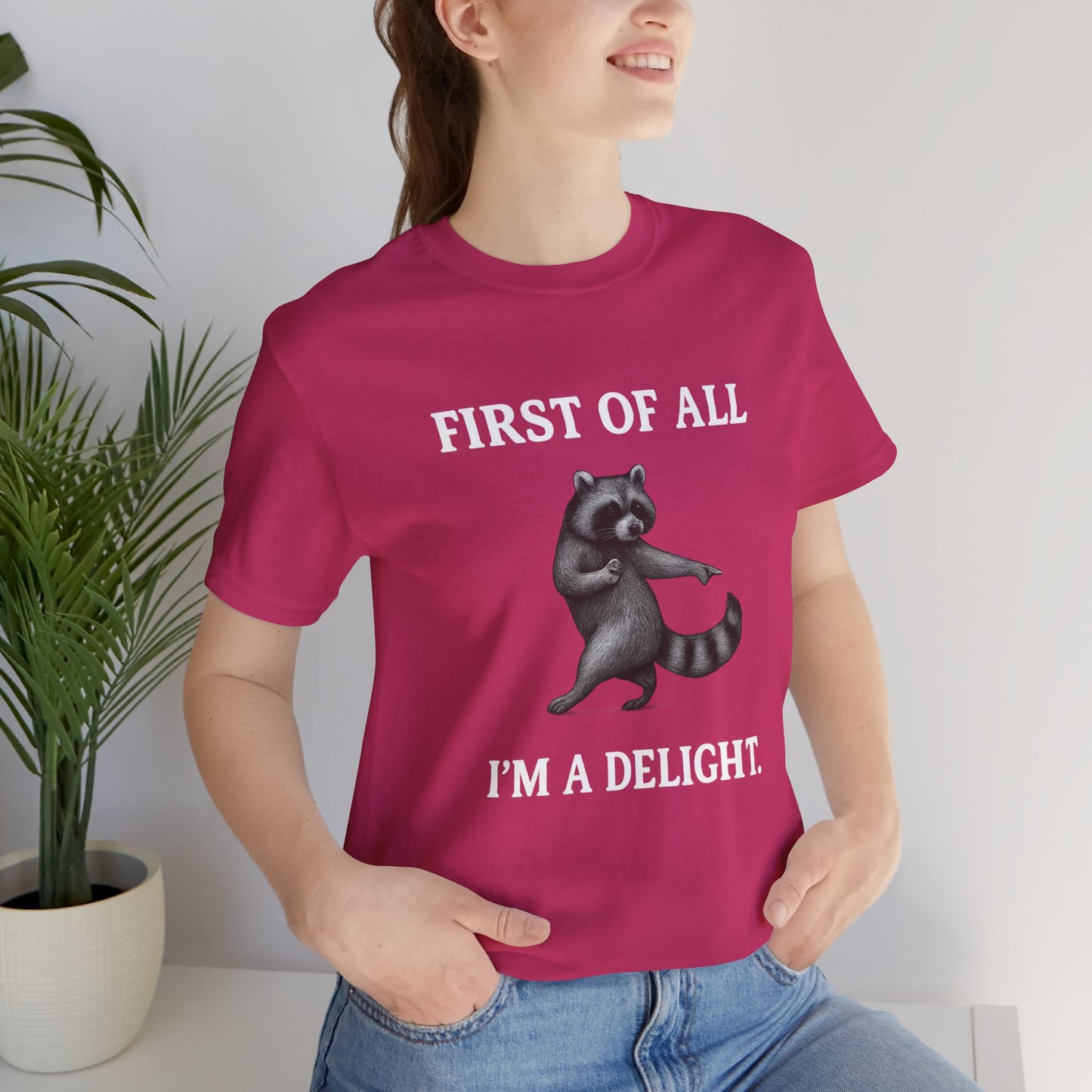 First of All, I'm a Delight Raccoon - T-Shirt | Pets and Animals | Roly Poly Print