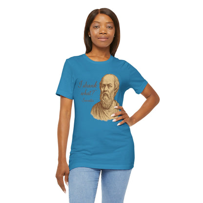 I Drank What? Socrates Quote - T-shirt | Funny & Sarcastic | Roly Poly Print