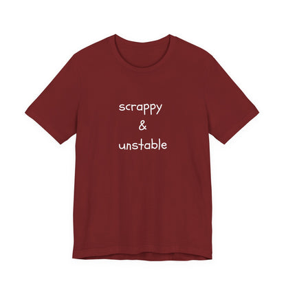 Scrappy & Unstable Text - T-Shirt | Sarcasm | Roly Poly Print