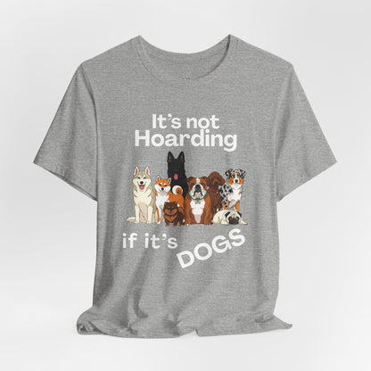 It's Not Hoarding If It's Dogs - T‑Shirt | Pets and Animals | Roly Poly Print