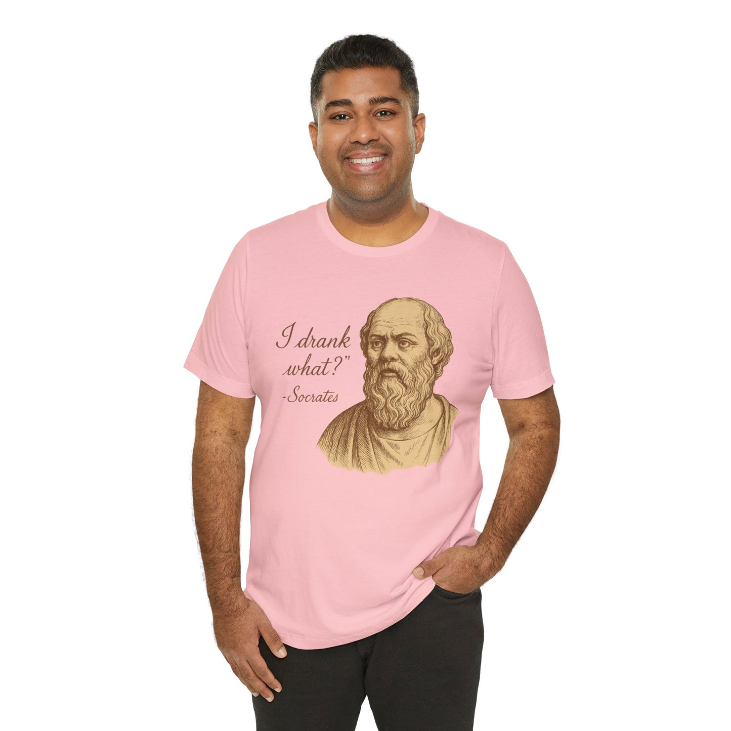 I Drank What? Socrates Quote - T-shirt | Funny & Sarcastic | Roly Poly Print