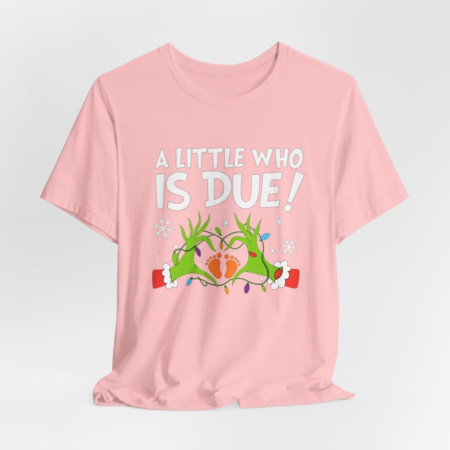 A Little Who is Due with Grinch - Christmas T-Shirt | Holiday | Roly Poly Print