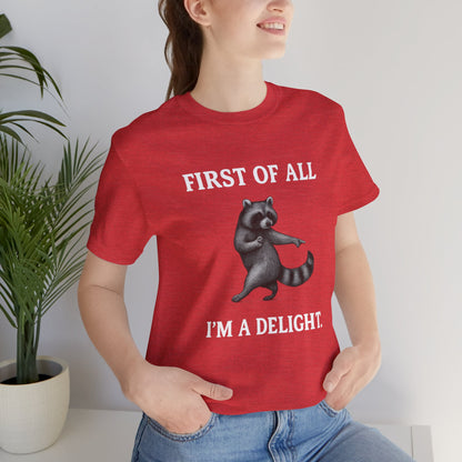 First of All, I'm a Delight Raccoon - T-Shirt | Pets and Animals | Roly Poly Print