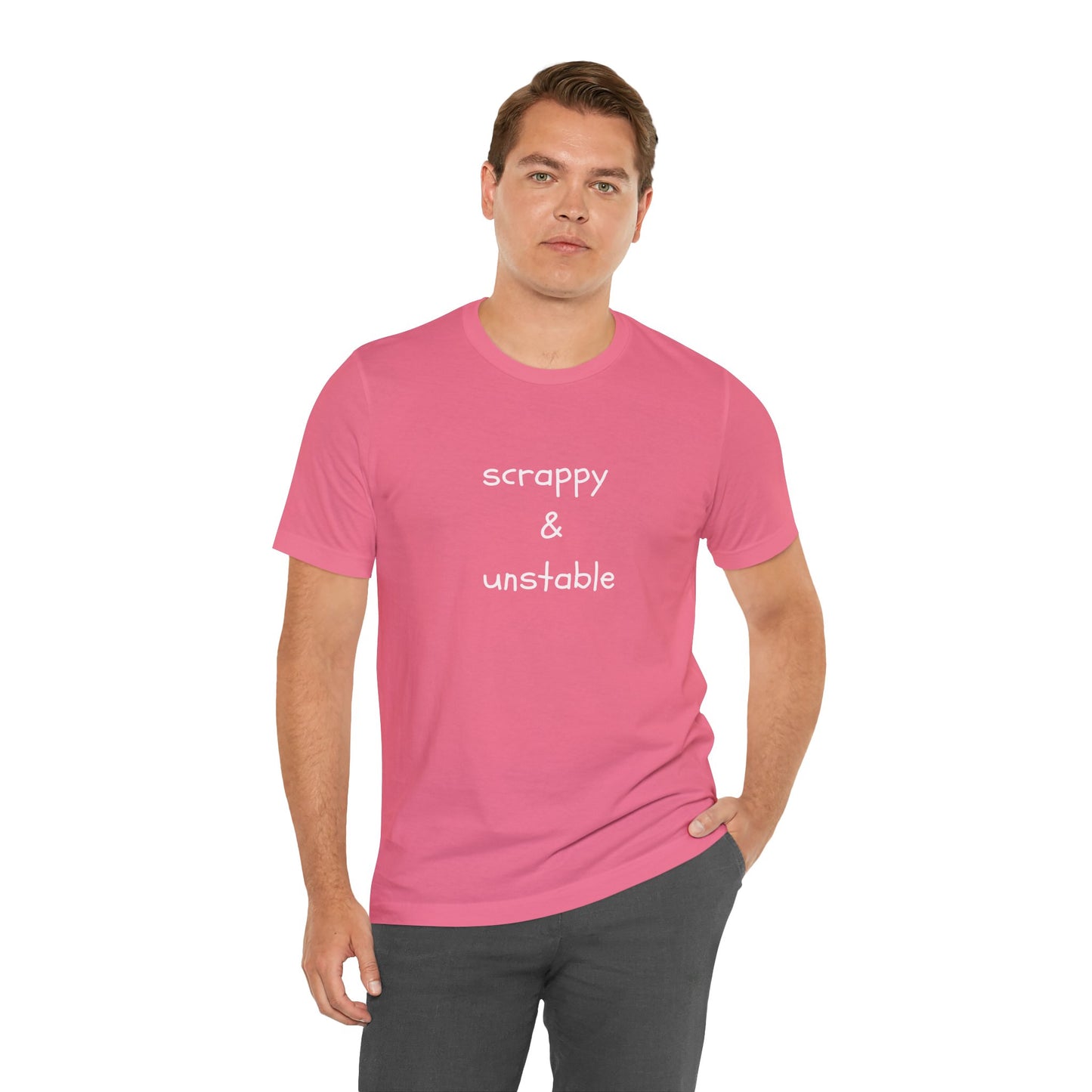 Scrappy & Unstable Text - T-Shirt | Sarcasm | Roly Poly Print