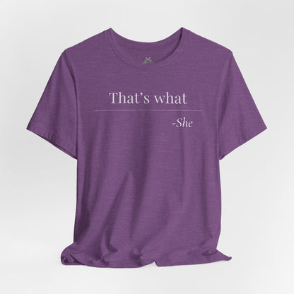 That's What She Said - Quote T-Shirt | Funny and Sarcastic | Roly Poly Print