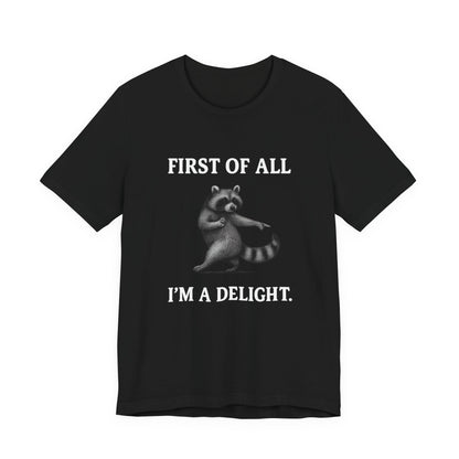 First of All, I'm a Delight Raccoon - T-Shirt | Pets and Animals | Roly Poly Print