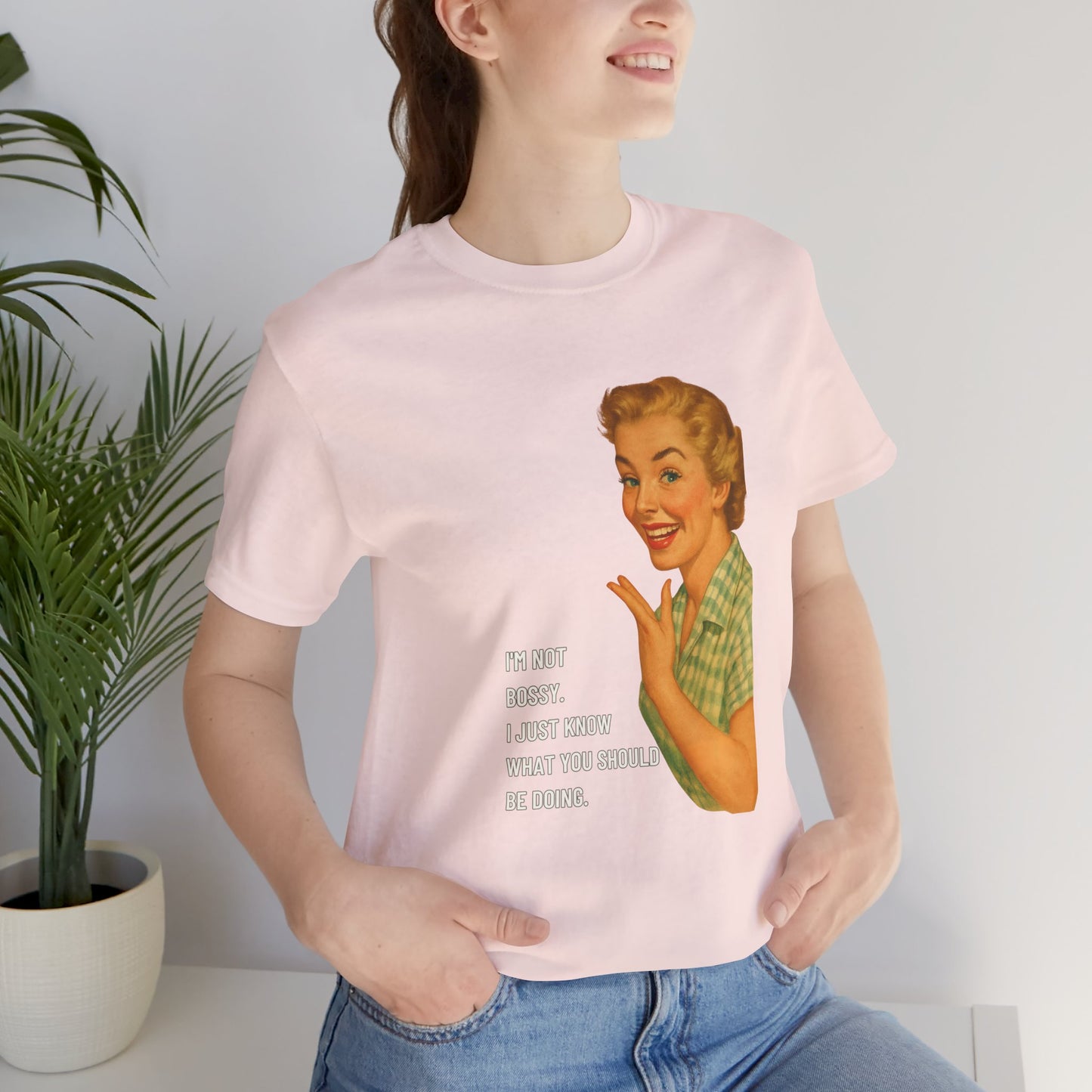 I'm Not Bossy, I just Know What You Should Be Doing Retro Housewife - T-Shirt | Funny & Sarcastic | Roly Poly Print