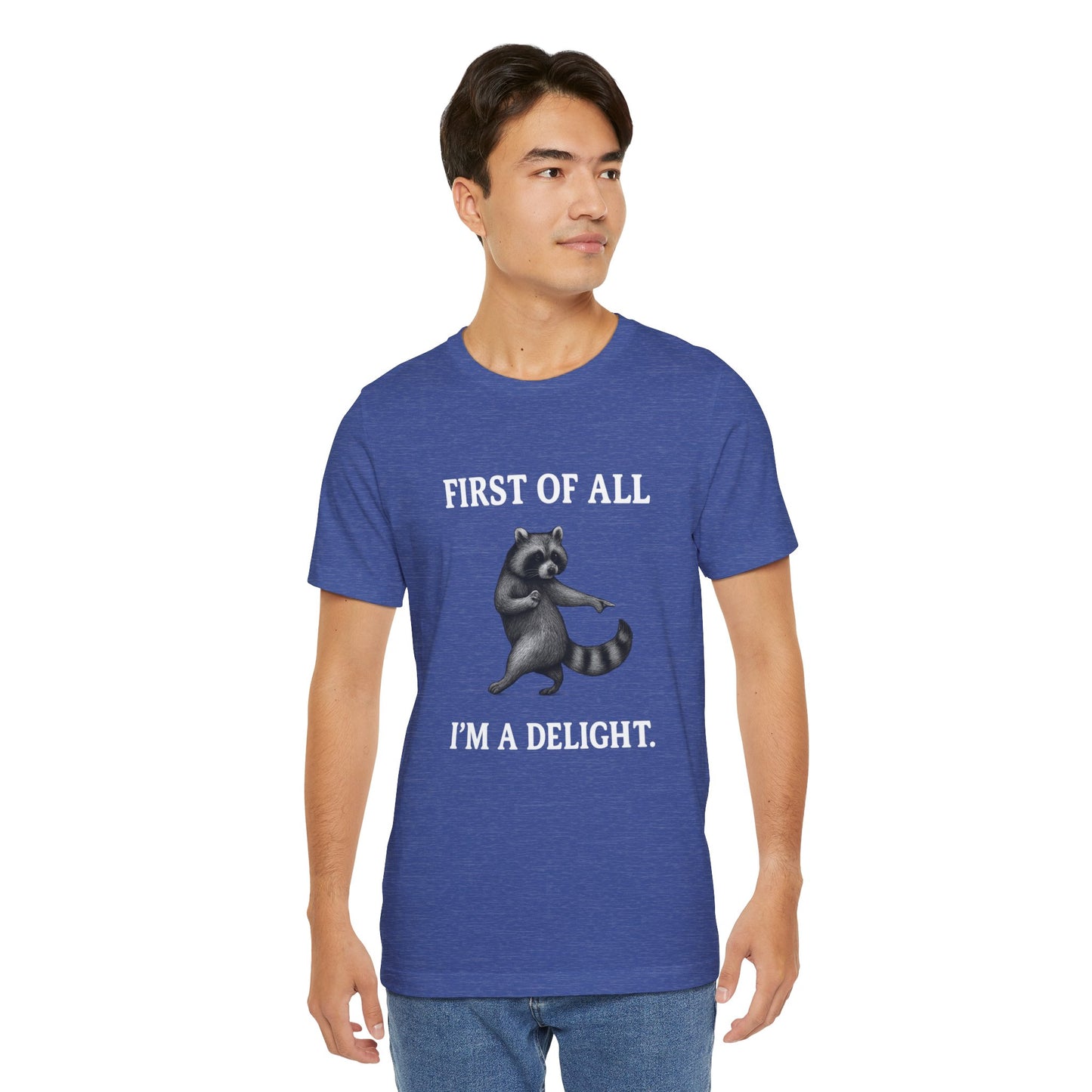 First of All, I'm a Delight Raccoon - T-Shirt | Pets and Animals | Roly Poly Print