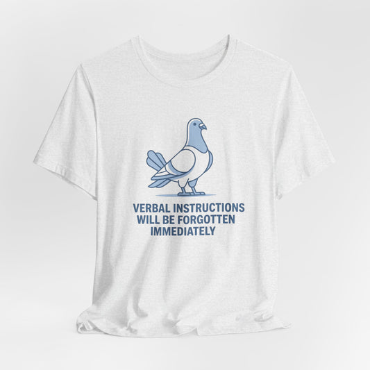 Verbal Instructions Forgotten Immediately| T-Shirt