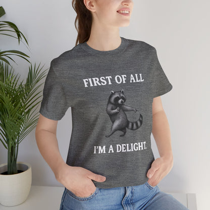 First of All, I'm a Delight Raccoon - T-Shirt | Pets and Animals | Roly Poly Print