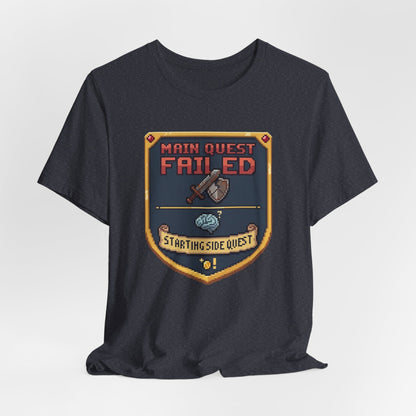Main Quest Failed | T-Shirt