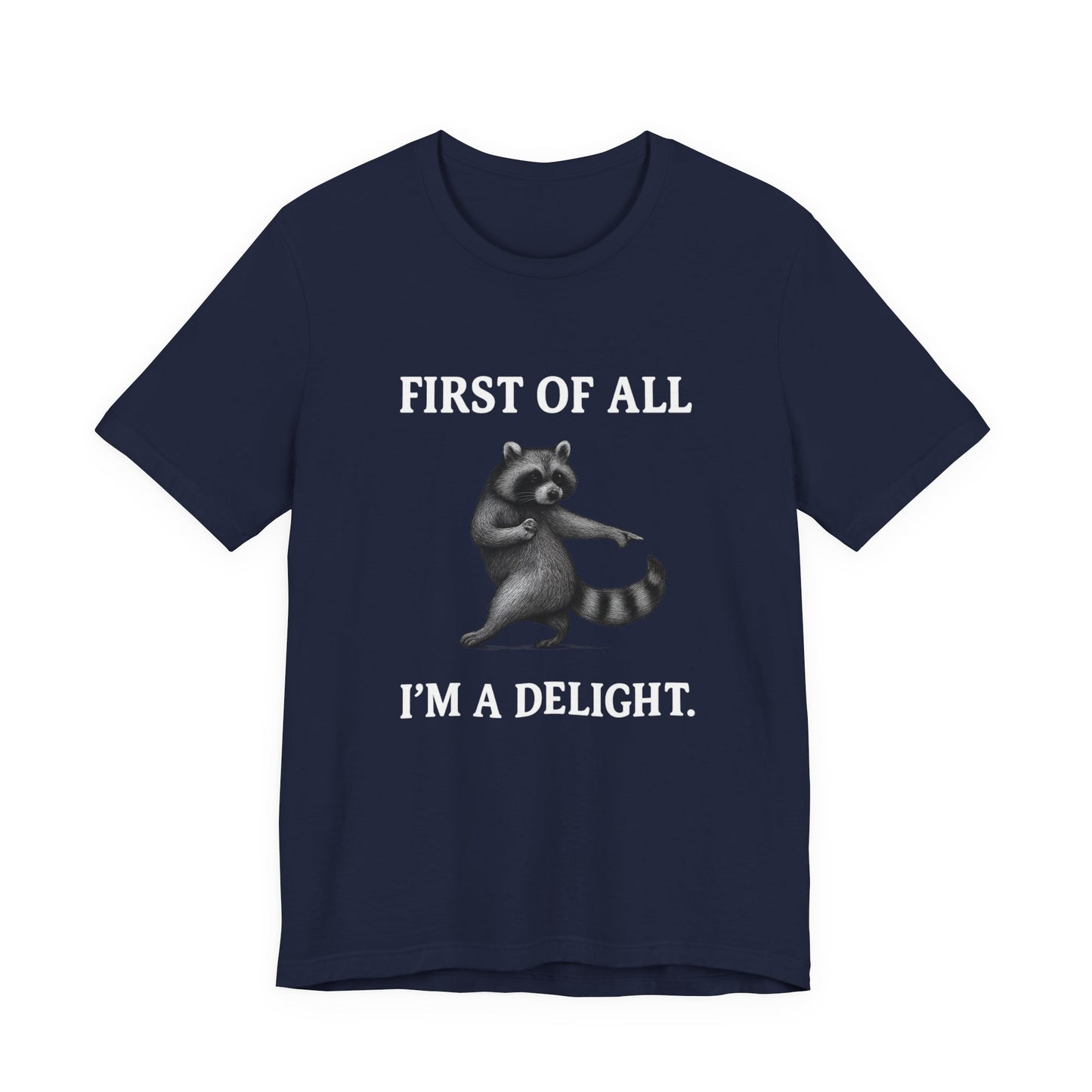 First of All, I'm a Delight Raccoon - T-Shirt | Pets and Animals | Roly Poly Print