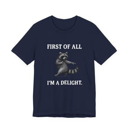 First of All, I'm a Delight Raccoon - T-Shirt | Pets and Animals | Roly Poly Print