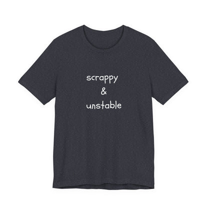 Scrappy & Unstable Text - T-Shirt | Sarcasm | Roly Poly Print